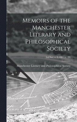 bokomslag Memoirs of the Manchester Literary and Philosophical Society; 3rd ser. v. 9 1881 (v. 29)