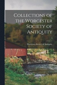 bokomslag Collections of the Worcester Society of Antiquity; 5