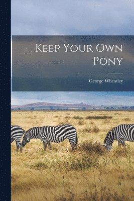 bokomslag Keep Your Own Pony