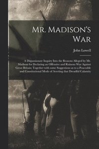 bokomslag Mr. Madison's War [microform]
