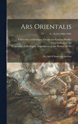 bokomslag Ars Orientalis; the Arts of Islam and the East; v. 18-19 (1988-1989)