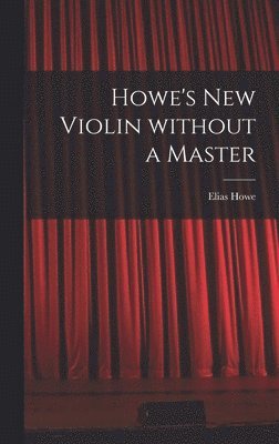 Howe's New Violin Without a Master 1