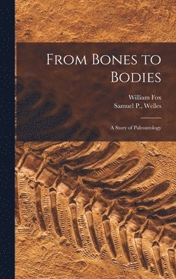 bokomslag From Bones to Bodies; a Story of Paleontology