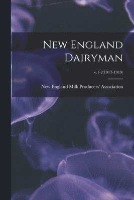 bokomslag New England Dairyman; v.1-2(1917-1919)