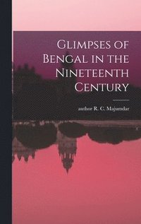 bokomslag Glimpses of Bengal in the Nineteenth Century