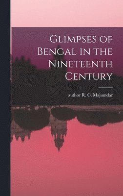 Glimpses of Bengal in the Nineteenth Century 1