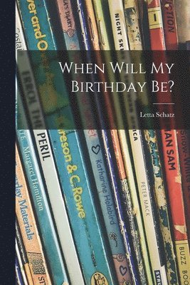 Letta Schatz - When Will My Birthday Be?, Häftad