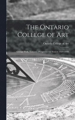 The Ontario College of Art: Grange Park, Toronto: Prospectus for Session 1929-1930 1
