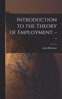 bokomslag Introduction to the Theory of Employment. --