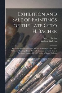 bokomslag Exhibition and Sale of Paintings of the Late Otto H. Bacher