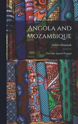 Angola and Mozambique; the Case Against Portugal 1