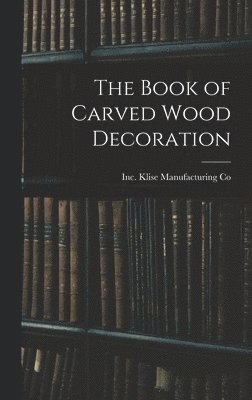 The Book of Carved Wood Decoration 1