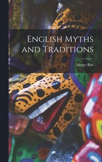 bokomslag English Myths and Traditions