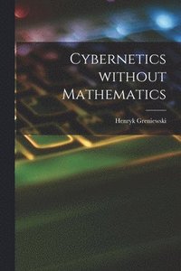 bokomslag Cybernetics Without Mathematics