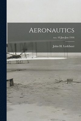 Aeronautics; n.s. 10 Jan-Jun 1916 1