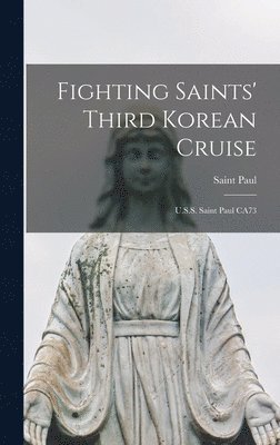 Fighting Saints' Third Korean Cruise: U.S.S. Saint Paul CA73 1