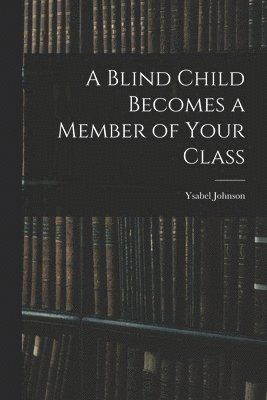 A Blind Child Becomes a Member of Your Class 1