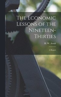 bokomslag The Economic Lessons of the Nineteen-thirties: a Report