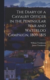 bokomslag The Diary of a Cavalry Officer in the Peninsular War and Waterloo Campaign, 1809-1815
