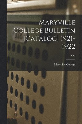 bokomslag Maryville College Bulletin [Catalog] 1921-1922; XXI