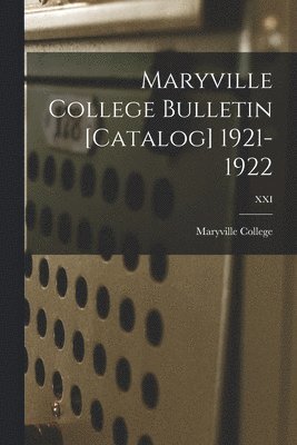 Maryville College Bulletin [Catalog] 1921-1922; XXI
