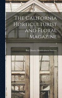 bokomslag California Horticulturist and Floral Magazine; 3
