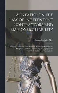bokomslag A Treatise on the Law of Independent Contractors and Employers' Liability