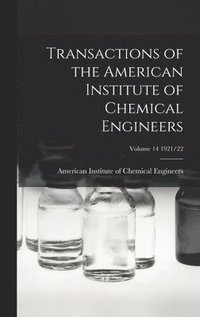 bokomslag Transactions of the American Institute of Chemical Engineers; Volume 14 1921/22