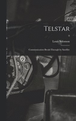 bokomslag Telstar: Communication Break-through by Satellite; 0