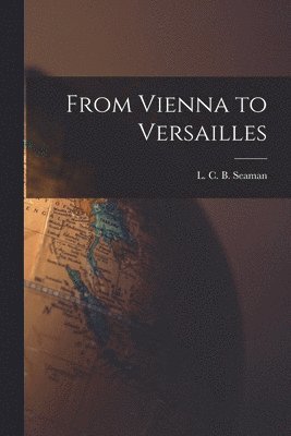 bokomslag From Vienna to Versailles