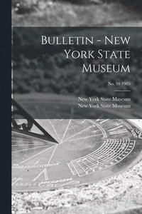 bokomslag Bulletin - New York State Museum; no. 98 1905