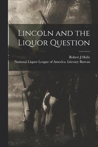 bokomslag Lincoln and the Liquor Question