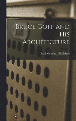 Bruce Goff and His Architecture 1
