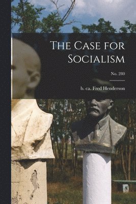 bokomslag The Case for Socialism; no. 280