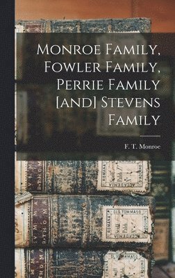 bokomslag Monroe Family, Fowler Family, Perrie Family [and] Stevens Family