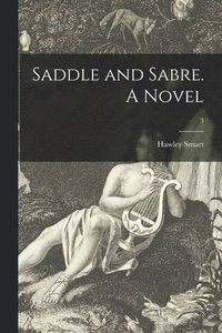 bokomslag Saddle and Sabre. A Novel; 3