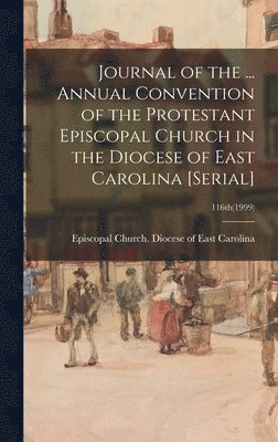 Journal of the ... Annual Convention of the Protestant Episcopal Church in the Diocese of East Carolina [serial]; 116th(1999) 1