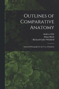 bokomslag Outlines of Comparative Anatomy [electronic Resource]