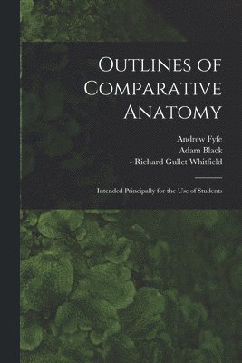 Outlines of Comparative Anatomy [electronic Resource] 1