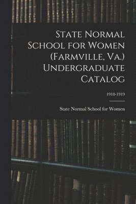 bokomslag State Normal School for Women (Farmville, Va.) Undergraduate Catalog; 1918-1919