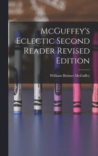 bokomslag McGuffey's Eclectic Second Reader Revised Edition