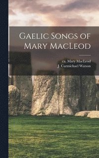 bokomslag Gaelic Songs of Mary MacLeod