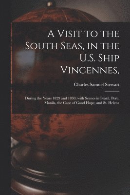 Visit to the South Seas, in the U.S. Ship Vincennes,