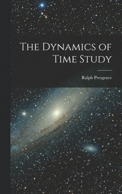 bokomslag The Dynamics of Time Study