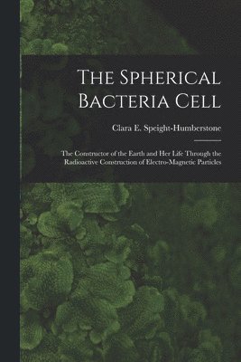 The Spherical Bacteria Cell [microform] 1