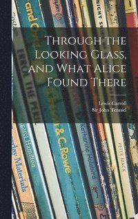 bokomslag Through the Looking Glass, and What Alice Found There