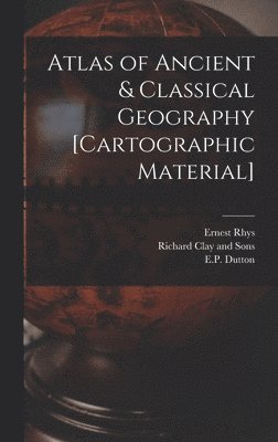 Atlas of Ancient & Classical Geography [cartographic Material]