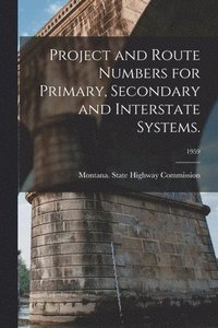 bokomslag Project and Route Numbers for Primary, Secondary and Interstate Systems.; 1959