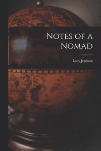 bokomslag Notes of a Nomad [microform]