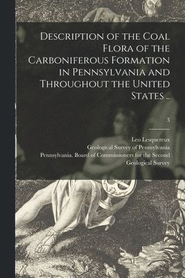 Description of the Coal Flora of the Carboniferous Formation in Pennsylvania and Throughout the United States ..; 3 1